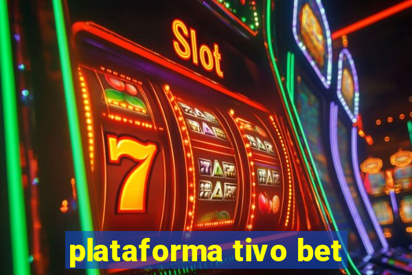 plataforma tivo bet